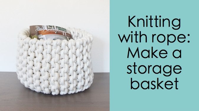 Knit a sturdy cotton rope basket