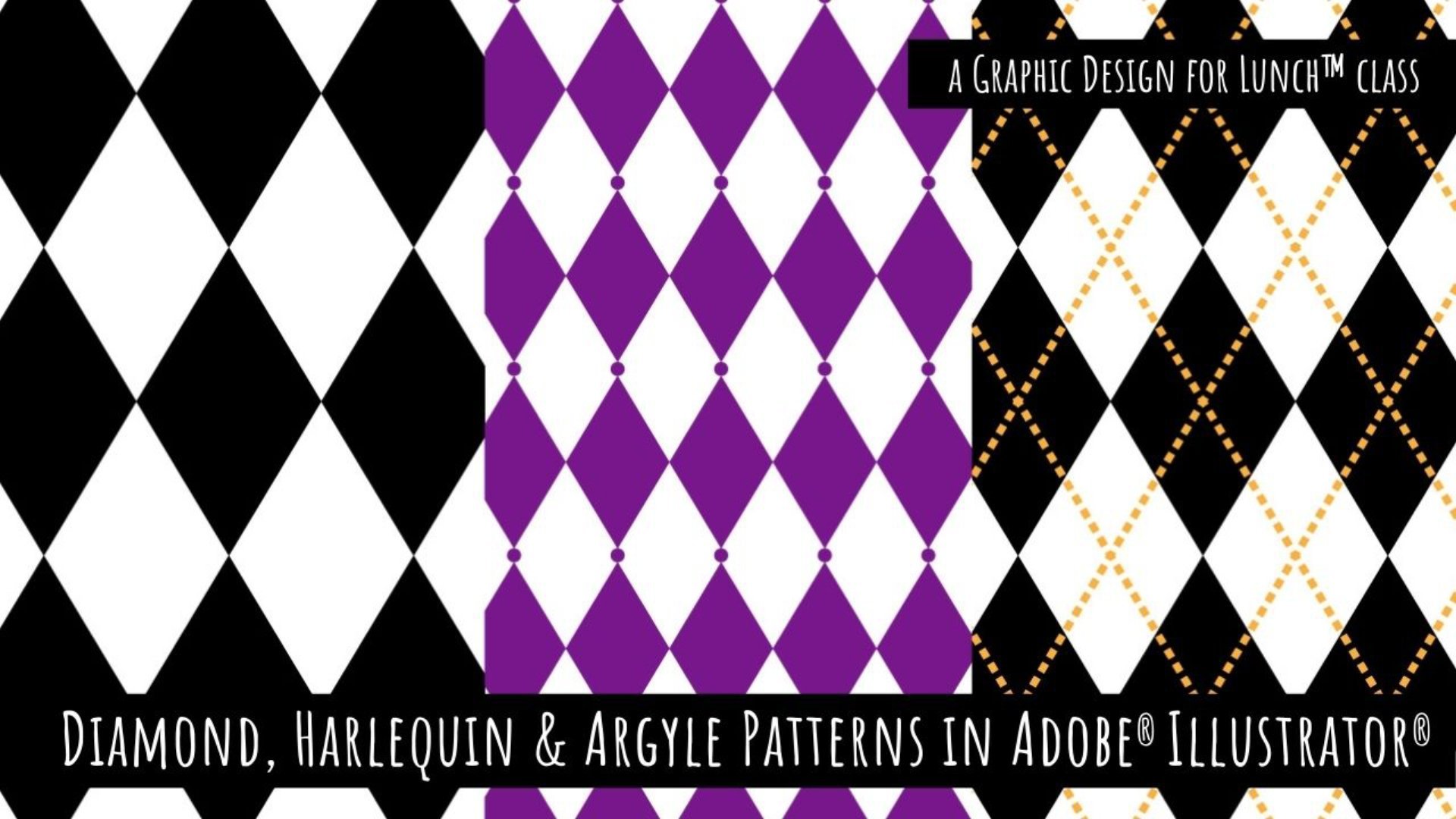 Diamond, Harlequin & Argyle Patterns in Adobe Illustrator - A Graphic Design for Lunch™ Class