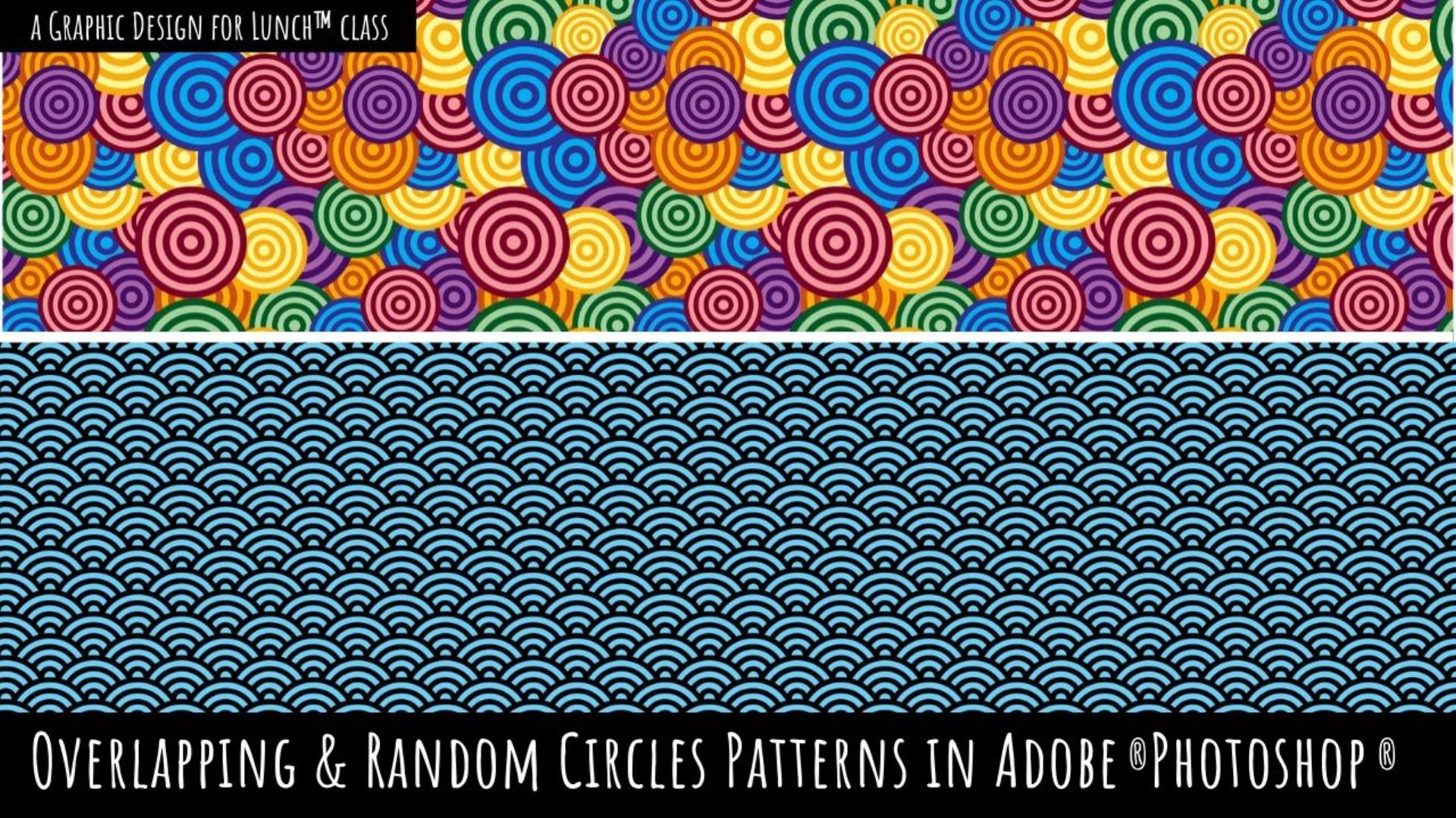 Overlapping and Random Circles Patterns in Adobe Photoshop - A Graphic Design for Lunch™ Class