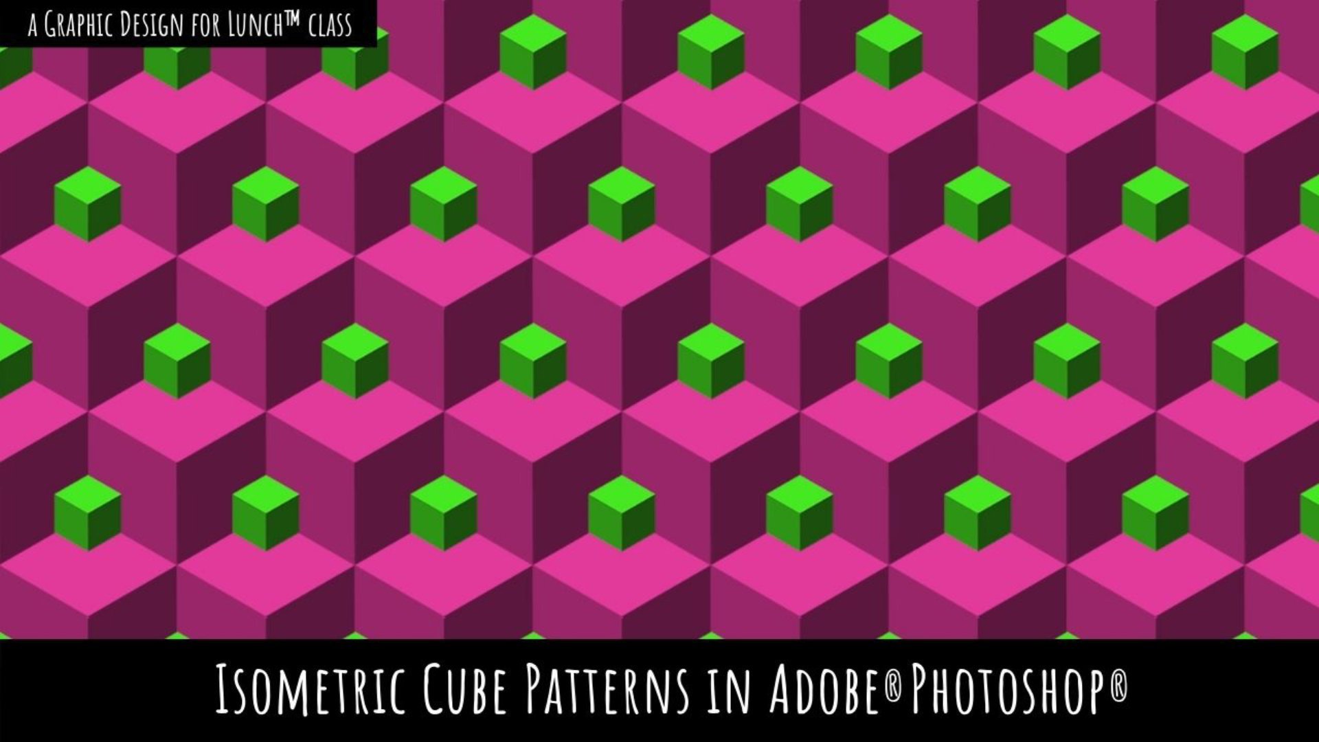 Isometric Cube Patterns in Adobe Photoshop - A Graphic Design for Lunch™ Class