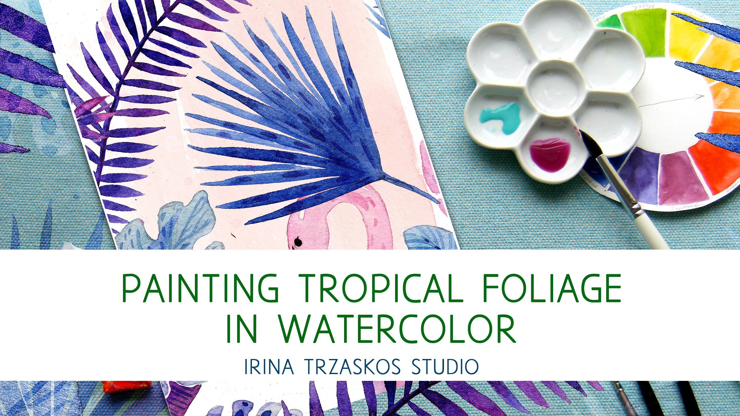 Painting Tropical Foliage in Watercolor