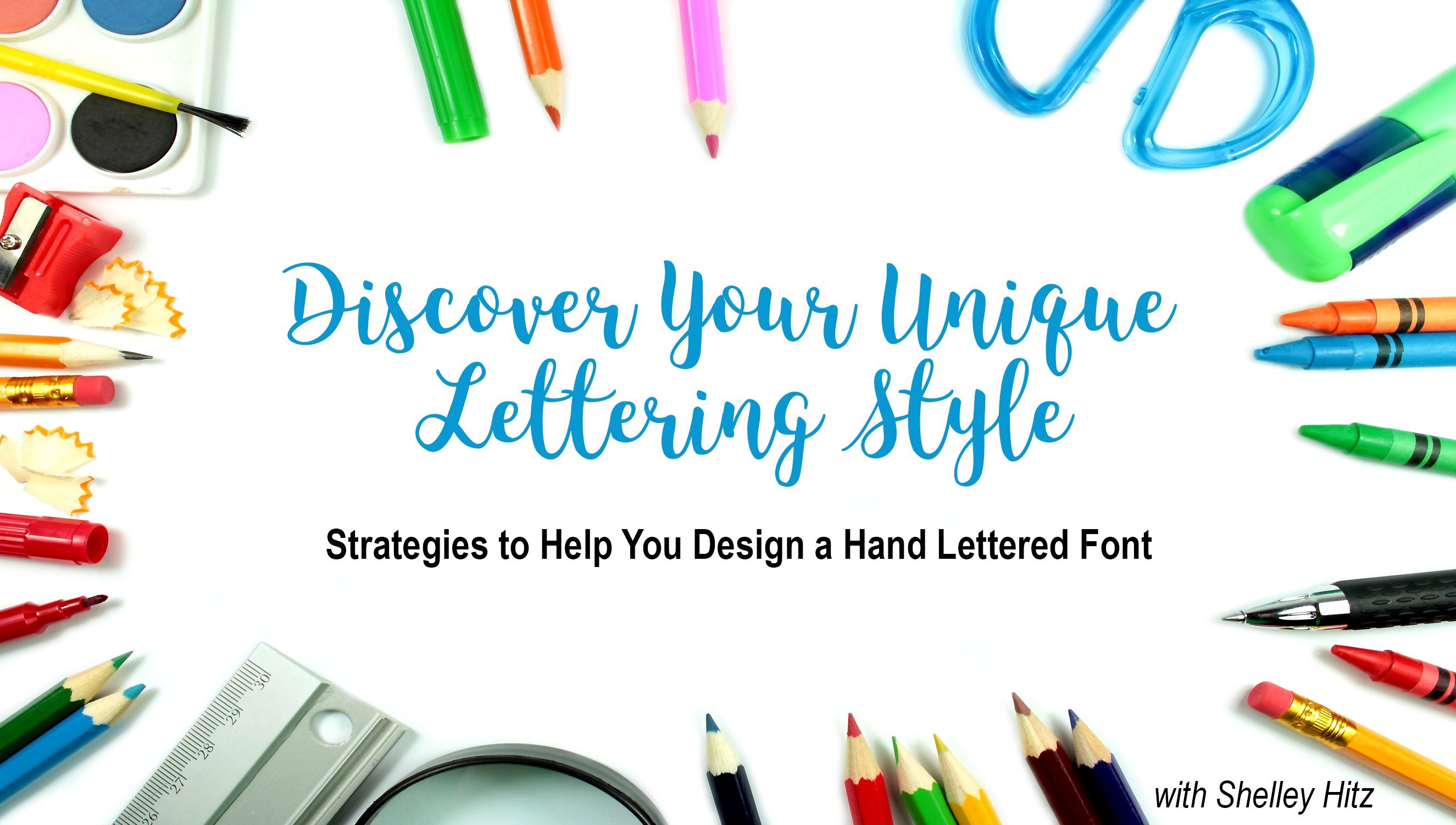 Discover Your Unique Lettering Style - Strategies to Help You Design a Hand Lettered Font