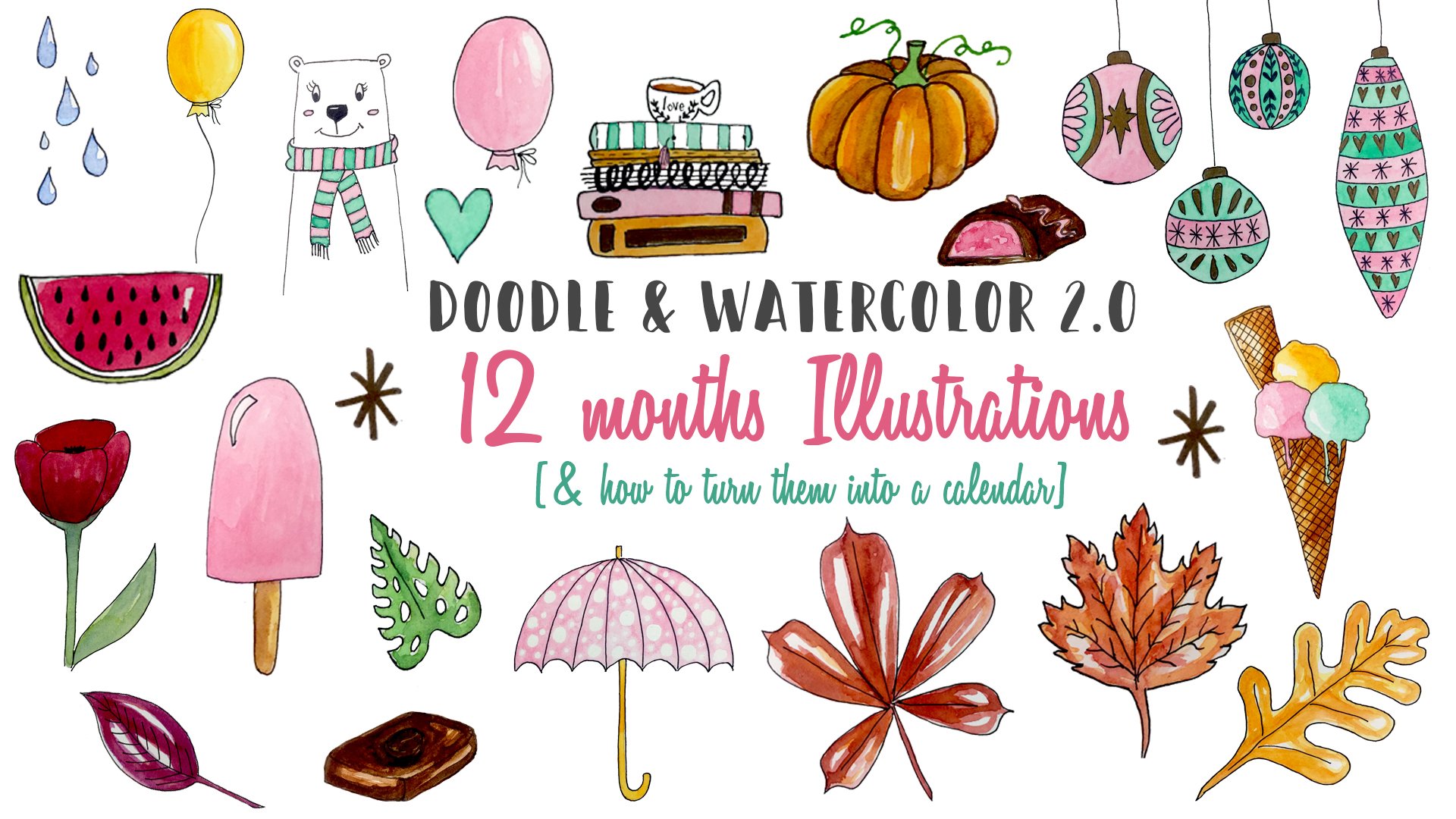 Doodle & Watercolor 2.0: 12 months illustrations (& how to turn them into a calendar)