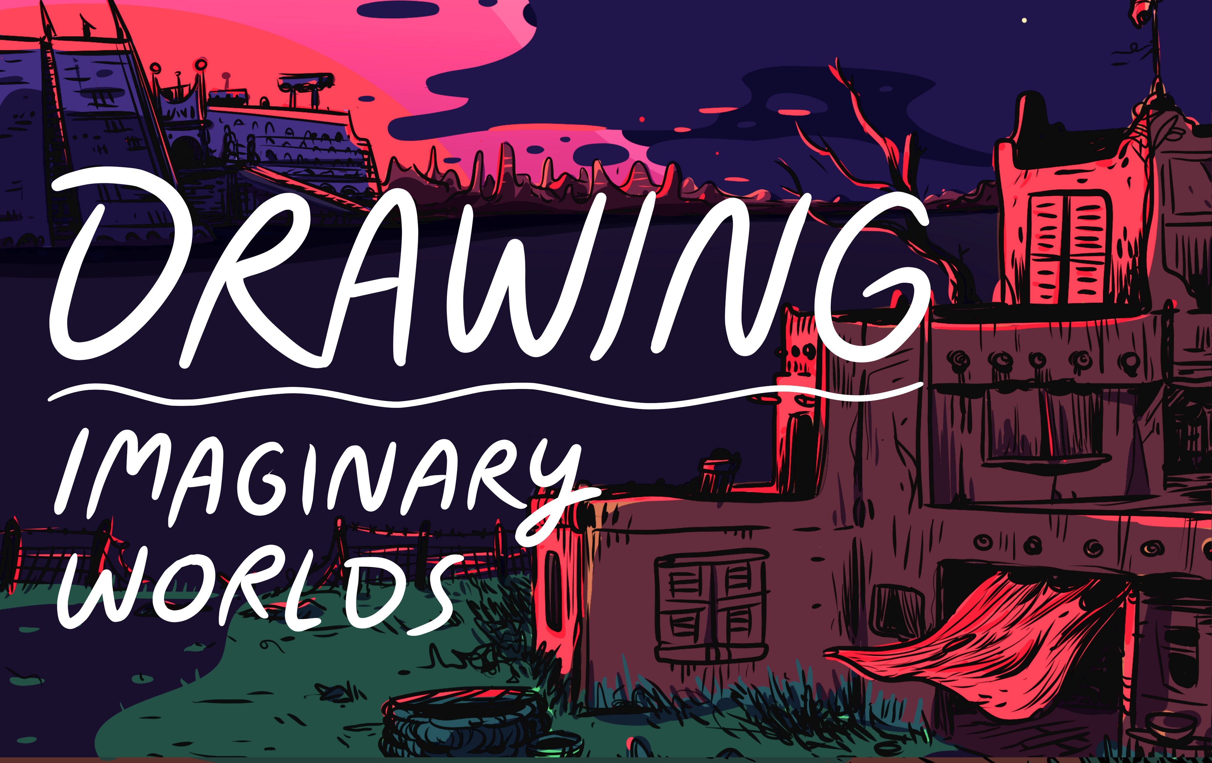 Concept Art: Drawing Imaginary Worlds