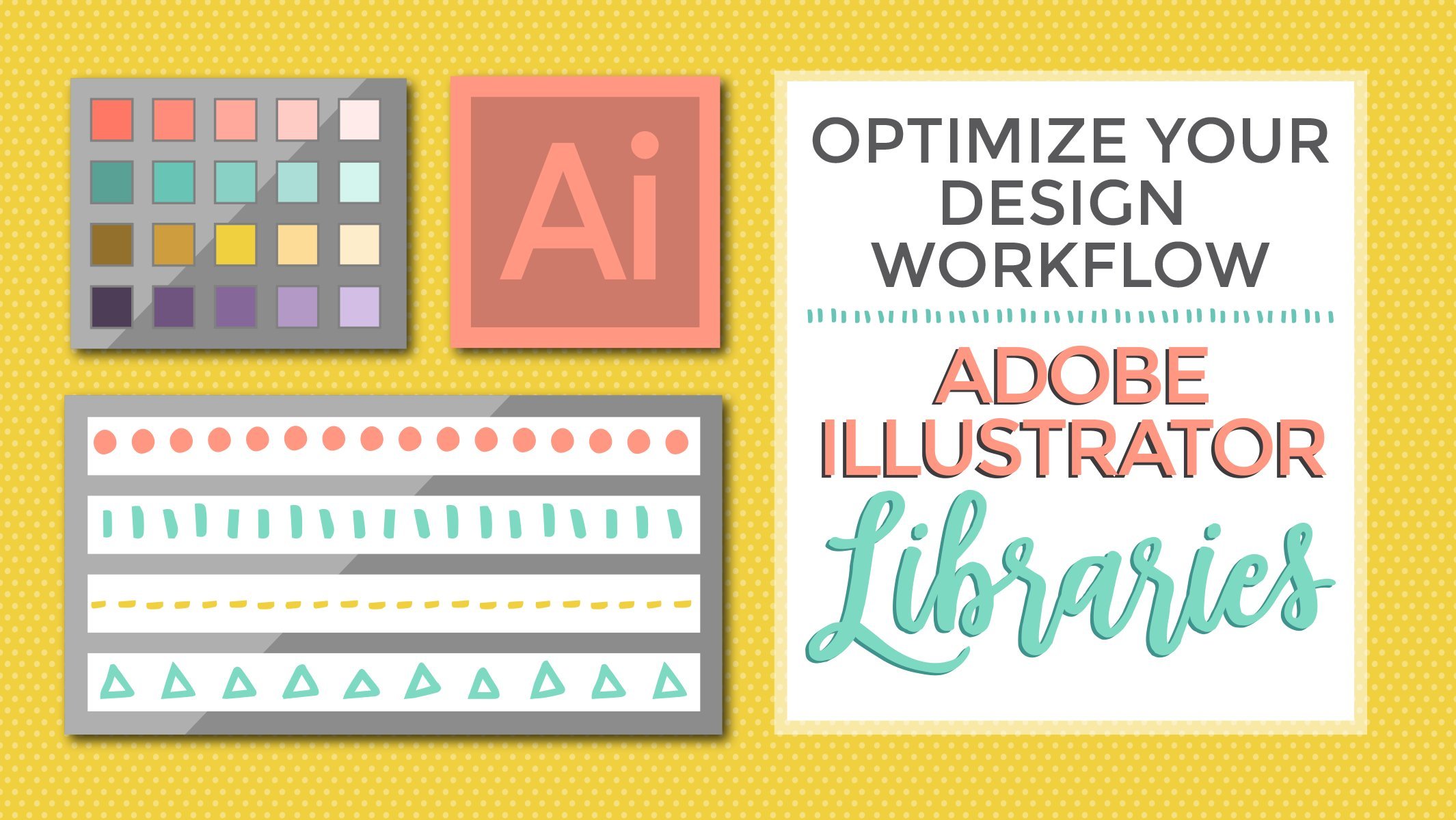 Optimize Your Design Workflow: Adobe Illustrator Libraries I