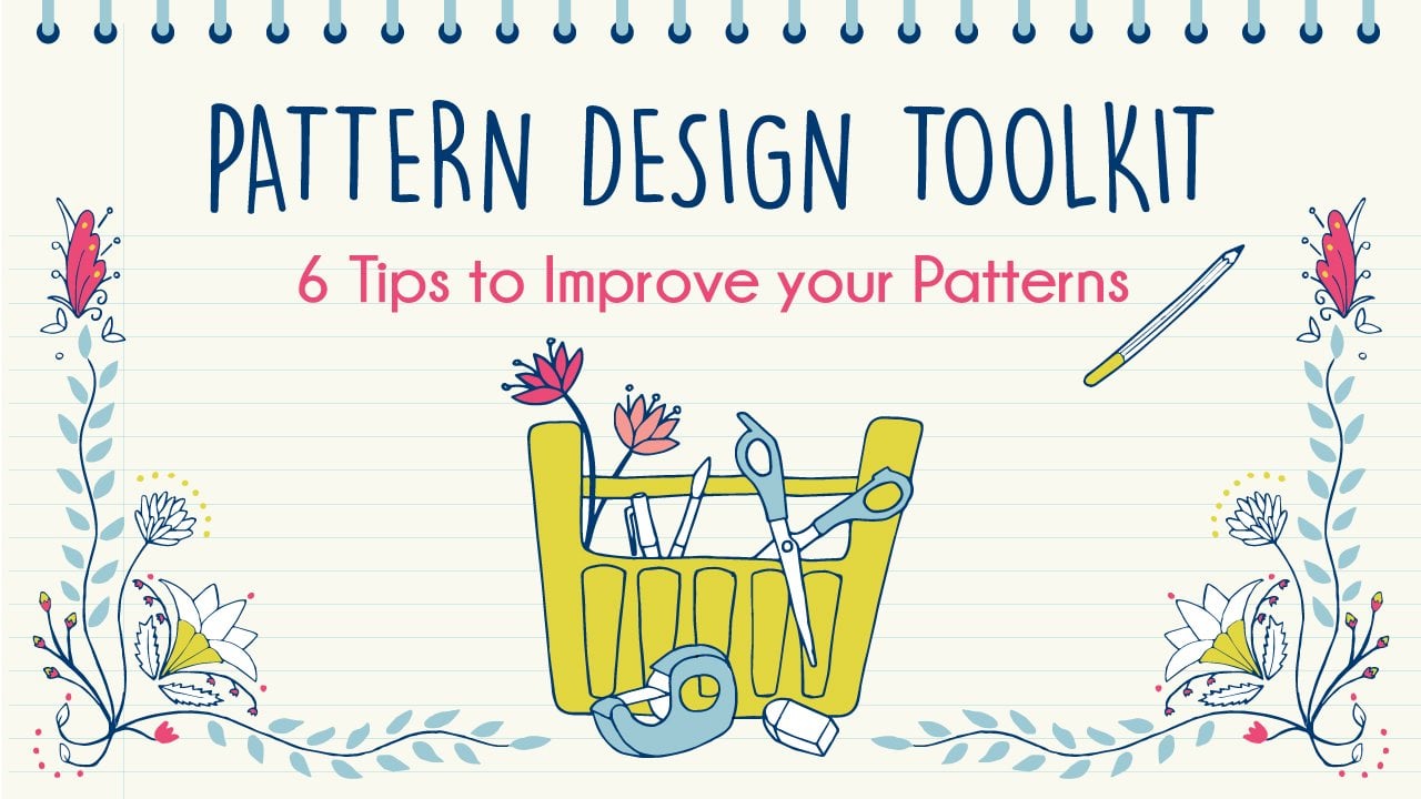 Pattern Design Toolkit: 6 Tips to Improve your Patterns