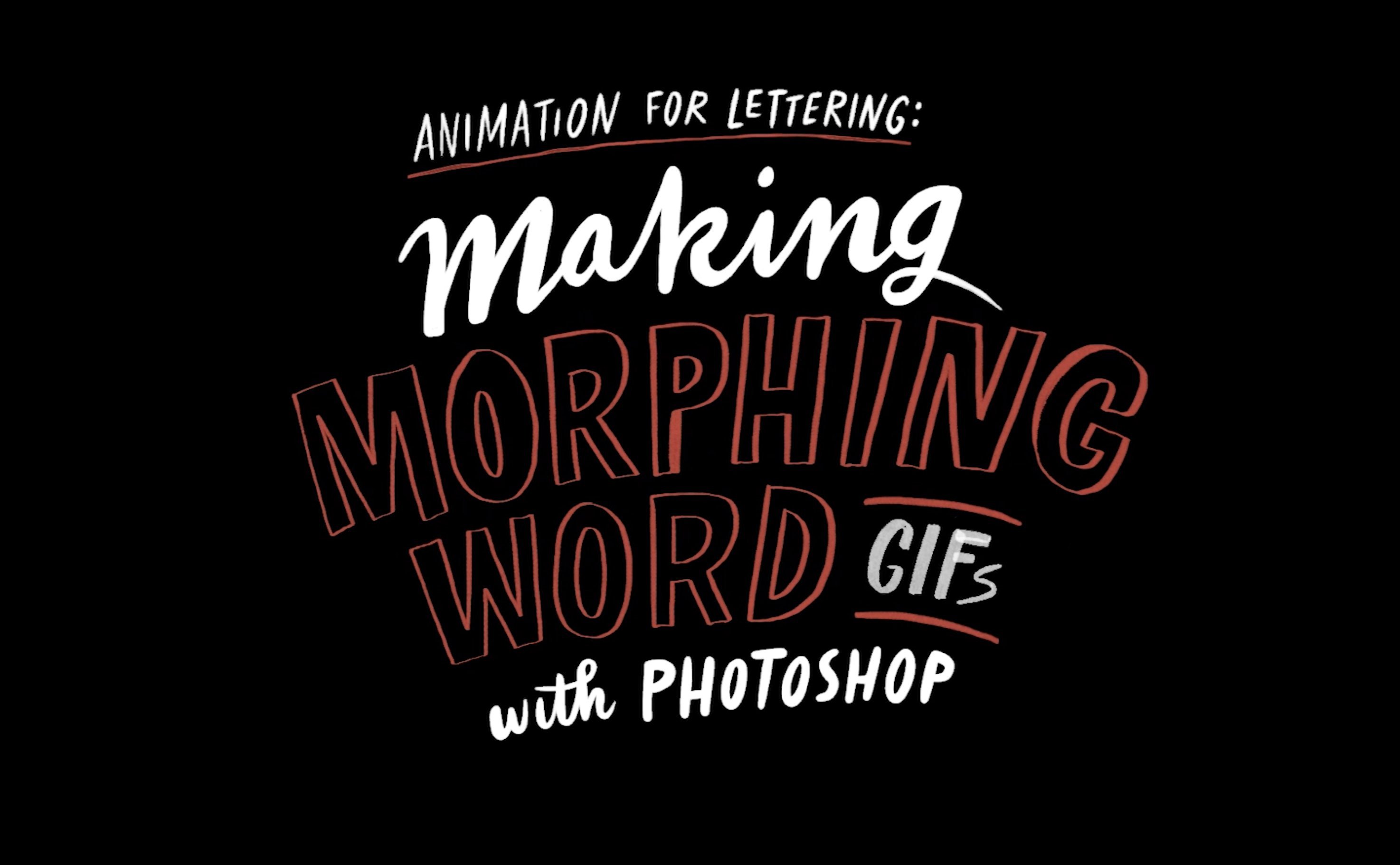 Animation for Lettering: Making Morphing Word GIFs with Photoshop