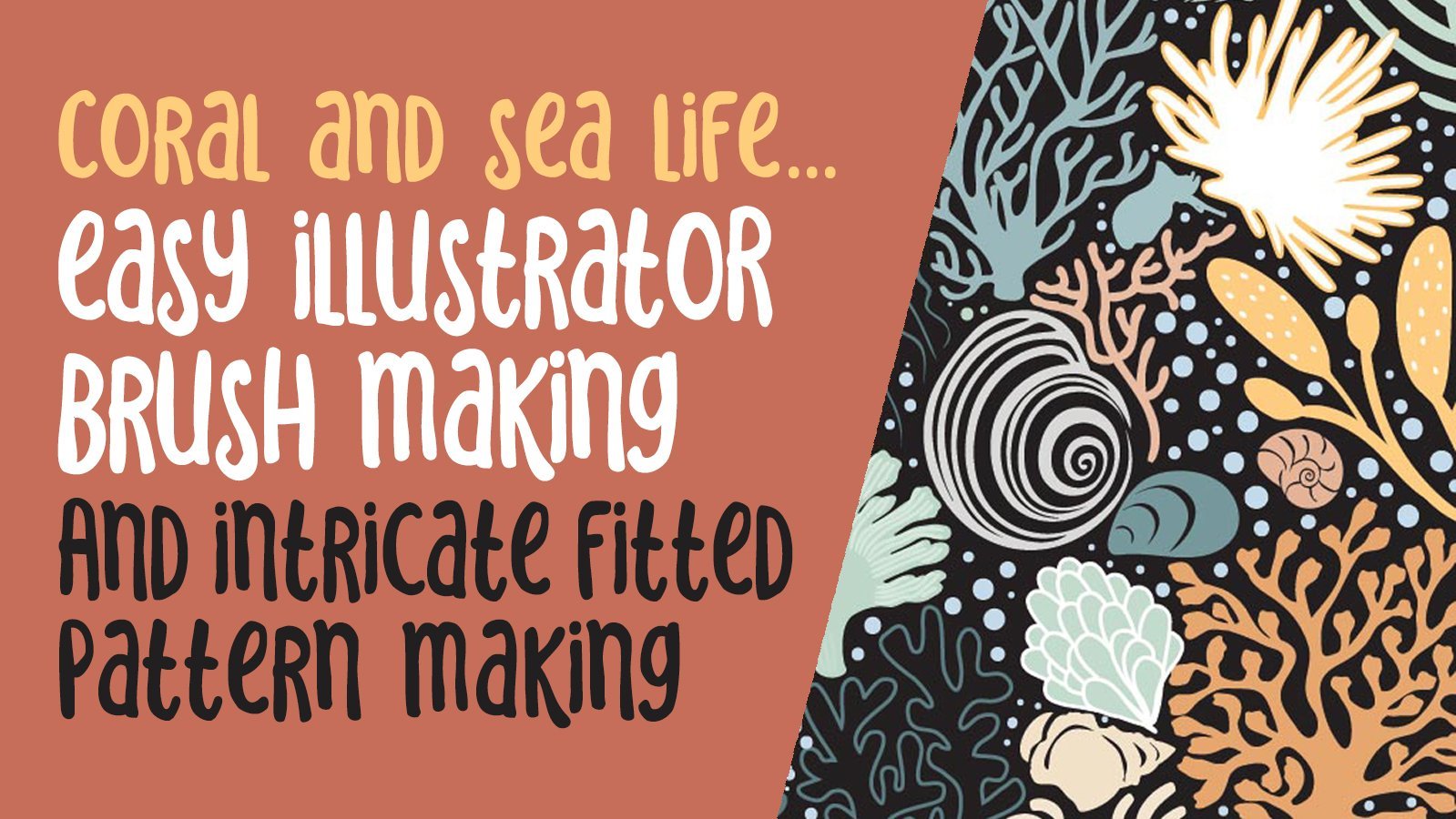 Coral and Sea Life. . . Easy Illustrator Brush Making  and Intricate Fitted Pattern Making