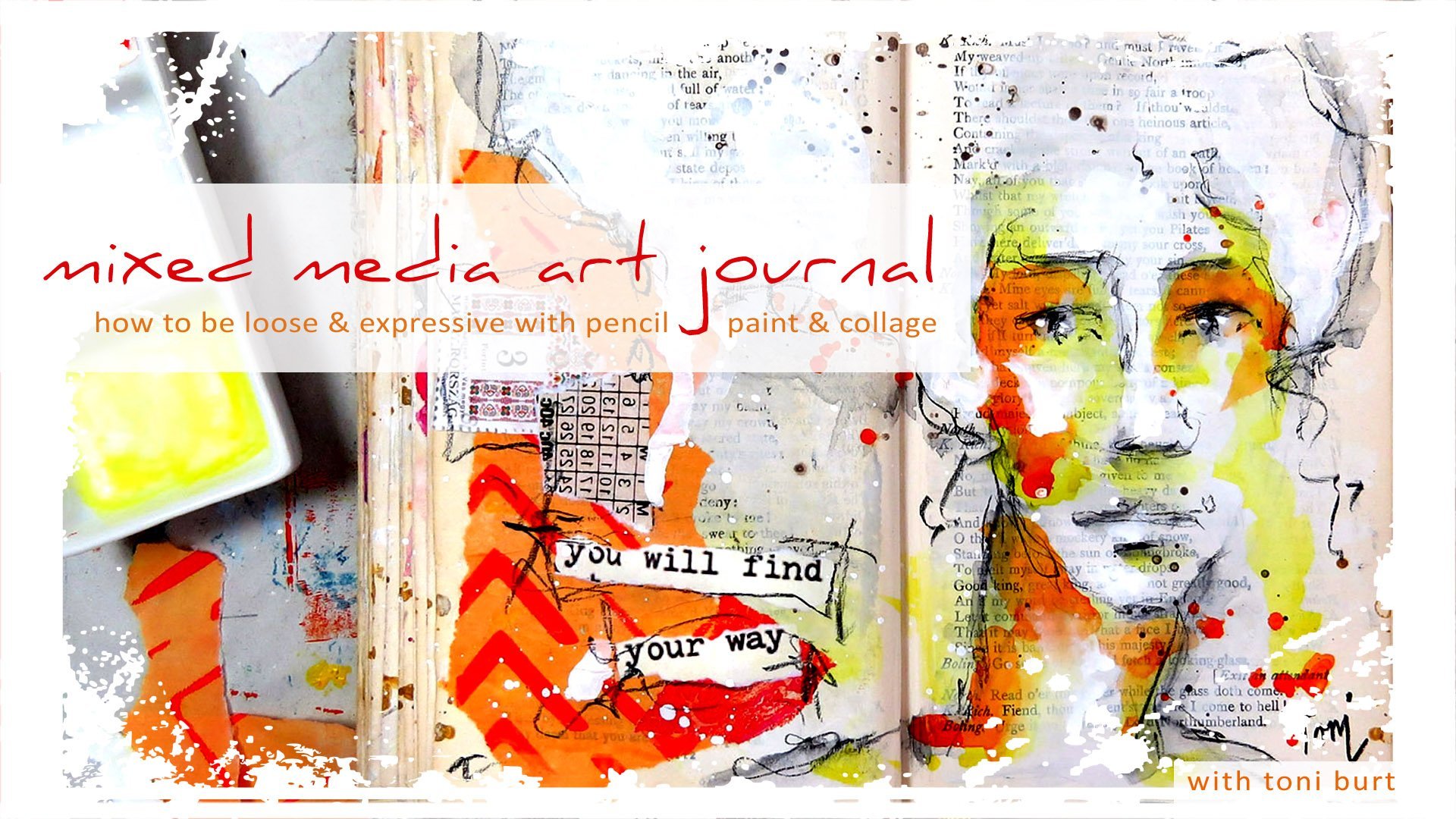 Mixed Media Art Journal Girl : How to be loose & expressive with pencil, paint & collage