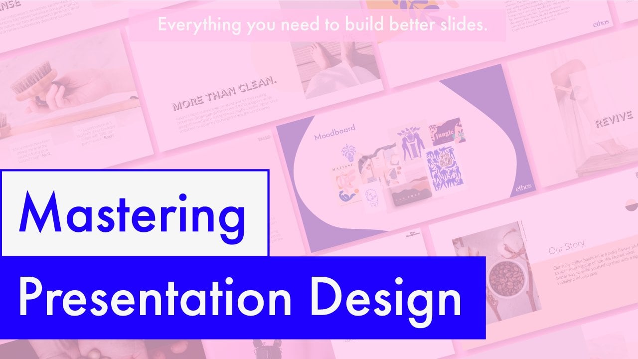 Mastering Presentation Design: Everything You Need to Build Better Slides