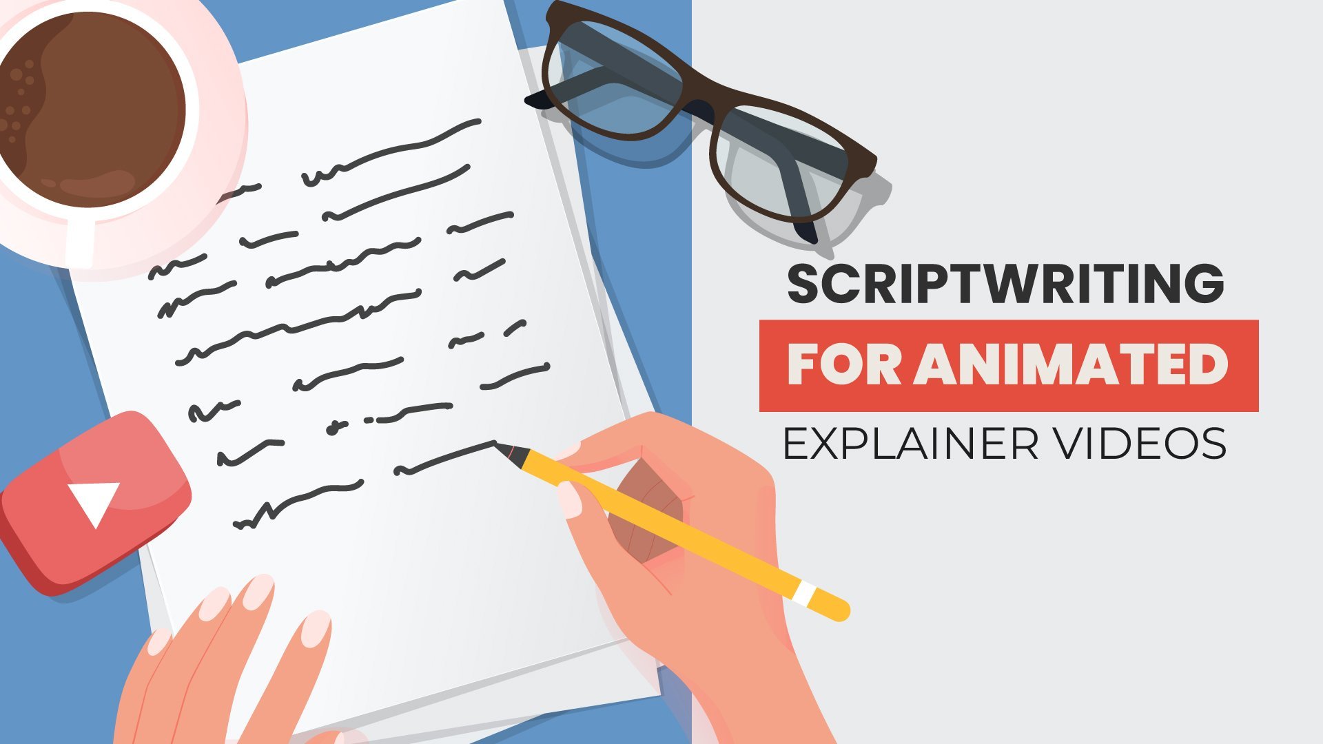 Professional ScriptWriting for Animated Explainer Videos & Motion Graphics