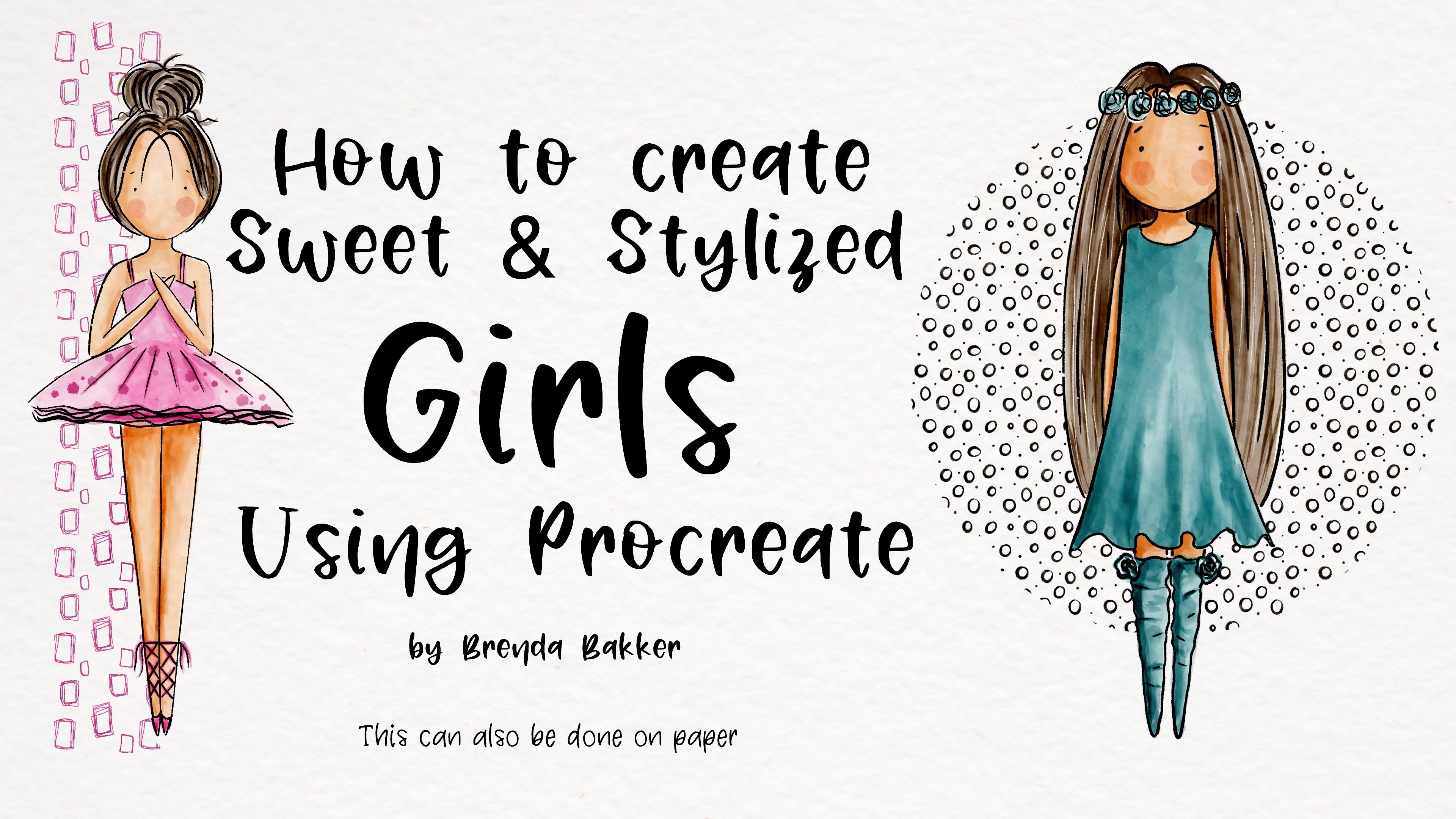 How to create Sweet and Stylized Girls using Procreate