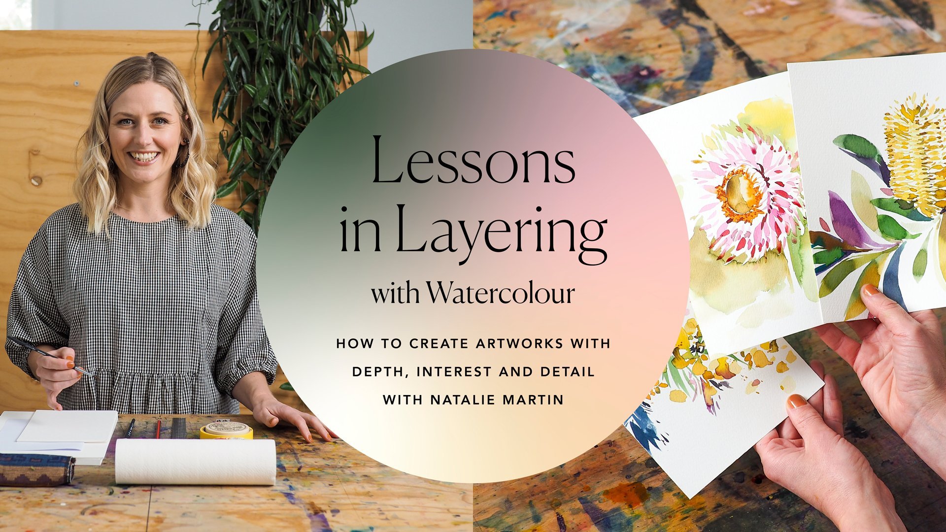 Lessons in Layering with Watercolor: How to create artworks with depth, interest and detail.