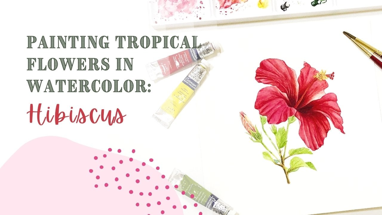 Painting Tropical Flowers in Watercolor: Hibiscus