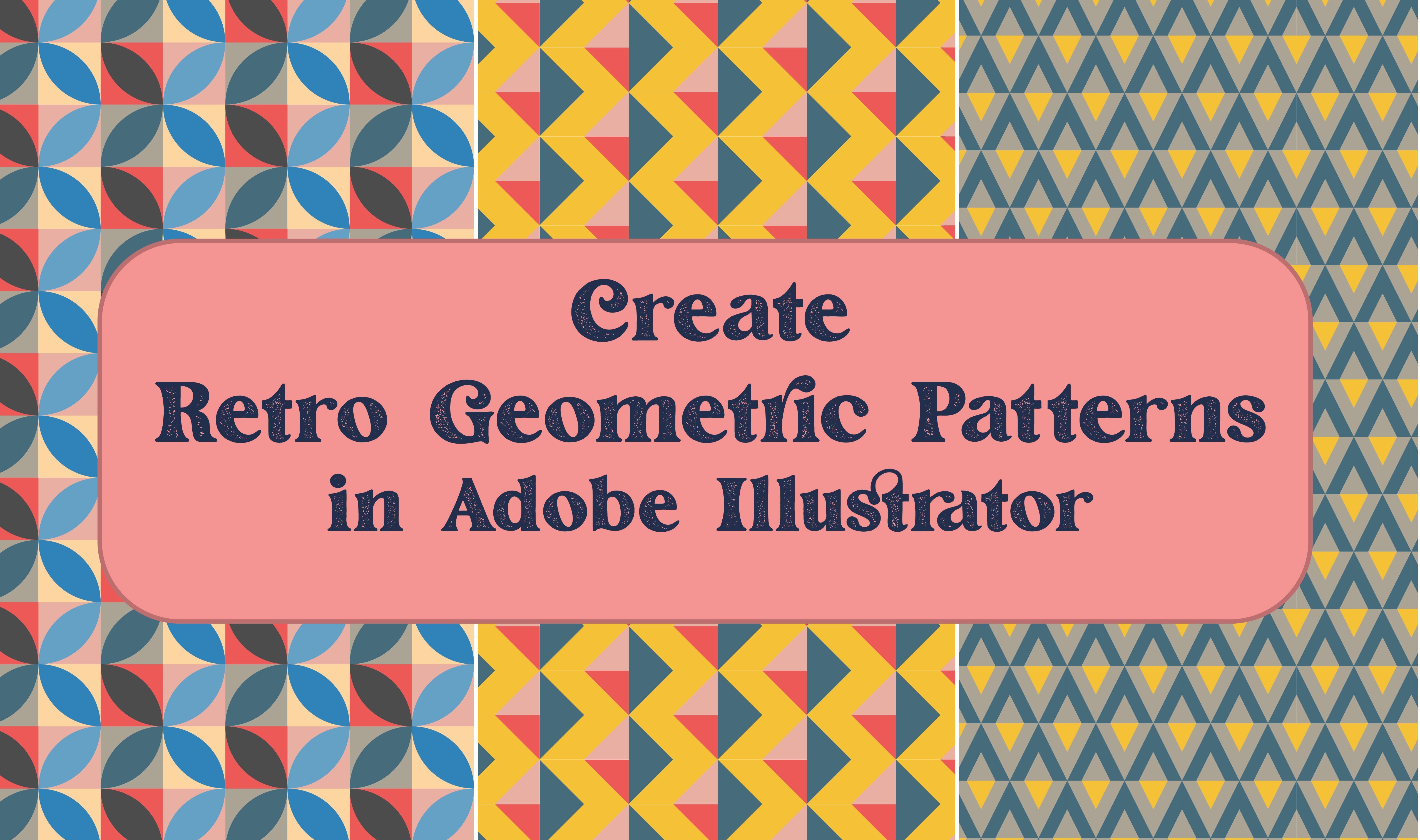 Create Retro Geometric Patterns in Adobe Illustrator