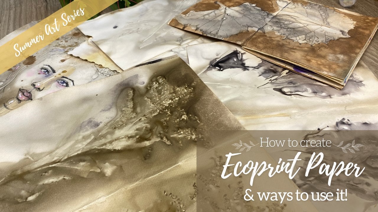 Summer Art Series: How to Create Ecoprint Paper & Ways to Use it!