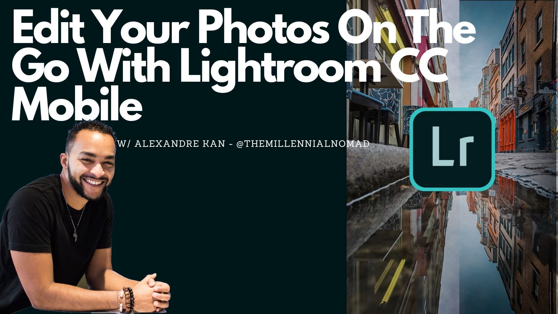 Lightroom Mobile CC Masterclass: Learn How To Edit Your Photos On The Go