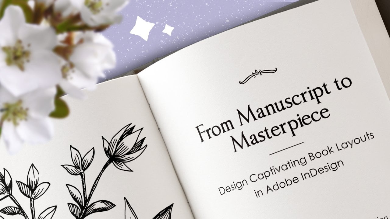 From Manuscript to Masterpiece: Design Captivating Book Layouts in Adobe InDesign